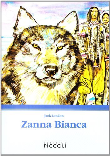 Zanna Bianca di Jack London edito da Piccoli