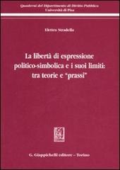 La libertà di espressione politico-simbolica e i suoi limiti: tra teorie e «prassi» di Elettra Stradella edito da Giappichelli