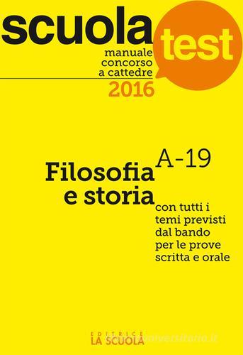 Manuale concorso a cattedre 2016. Filosofia e storia di Oreste Tolone edito da La Scuola SEI