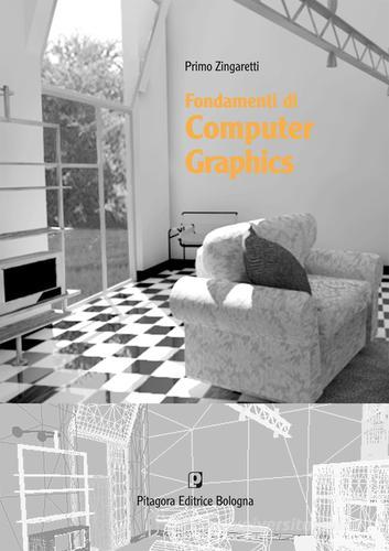Fondamenti di computer graphics di Primo Zingaretti edito da Pitagora