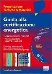 Guida alla certificazione energetica. Con CD-ROM di Sonia Lupica Spagnolo edito da Maggioli Editore