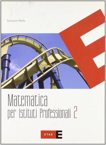 Matematica. Per gli Ist. professionali vol.2 di Salvatore Pelella edito da Fabbri