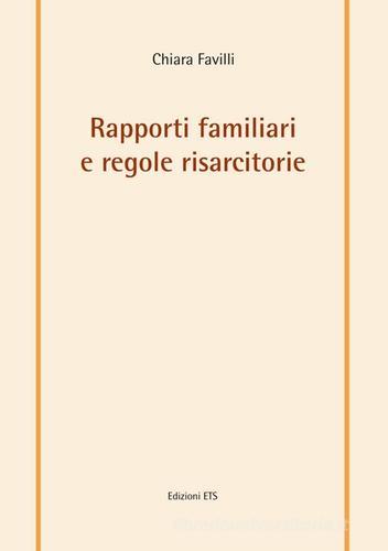 Rapporti familiari e regole risarcitorie di Chiara Favilli edito da Edizioni ETS
