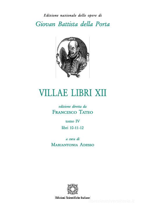 Villae libri 12 vol.4 di G. Battista Della Porta edito da Edizioni Scientifiche Italiane