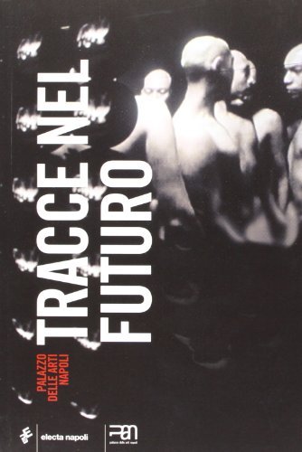 Tracce nel futuro. Catalogo della mostra (16 novembre 2007-25 febbraio 2008). Ediz. italiana e inglese edito da Electa Napoli