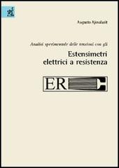 Analisi sperimentale delle tensioni con gli estensimetri elettrici a resistenza di Augusto Ajovalasit edito da Aracne