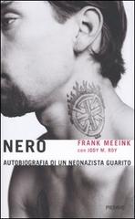 Nero. Autobiografia di un neonazista guarito di Frank Meeink, Jody M. Roy edito da Piemme