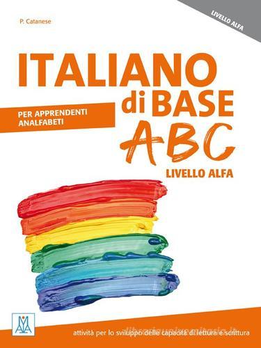 Italiano di base ABC. Livello ALFA di Patrizia Catanese edito da Alma