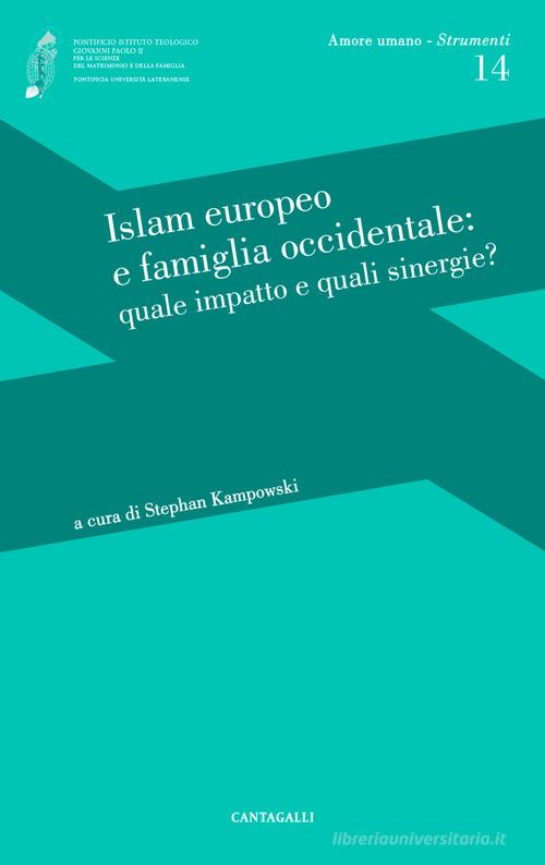 Islam europeo e famiglia occidentale: quale impatto e quali sinergie? edito da Cantagalli