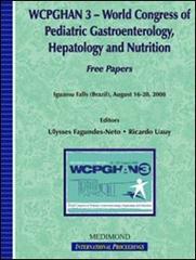 WCPGHAN 3. World Congress of pediatric gastroenterology, hepatology and nutrition. Free papers (Iguassu Falls, 16-20 August 2008) edito da Medimond