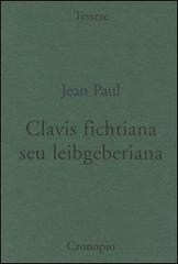 Clavis fichtiana seu leibgeberiana di Jean Paul edito da Cronopio