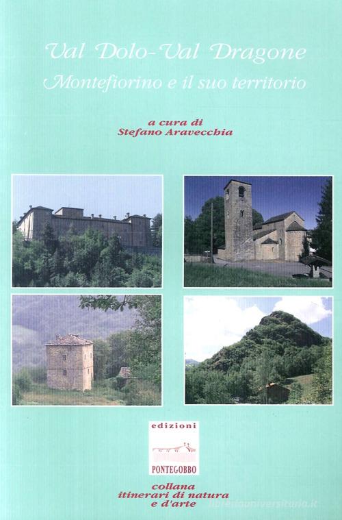 Val Dolo-val Dragone: Montefiorino e il suo territorio di Stefano Aravecchia edito da Pontegobbo