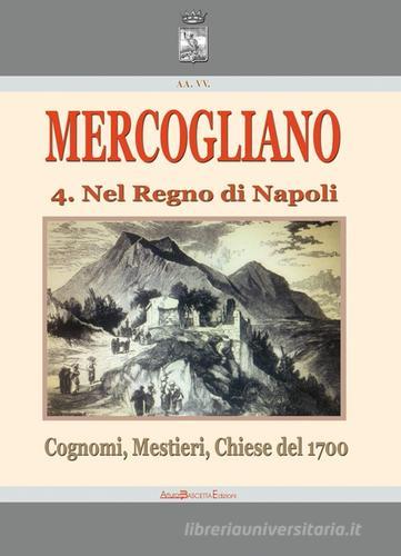 Mercogliano nel regno di Napoli. Cognomi, mestieri, chiese del 1700 di Arturo Bascetta, Sabato Cuttrera edito da ABE