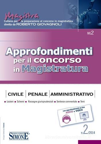 Approfondimenti per il concorso in magistratura civile, penale, amministrativa (2014) vol.2 edito da Edizioni Giuridiche Simone