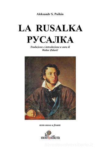 La rusalka pycajika. Ediz. italiana e russa di Aleksandr Sergeevic Puskin edito da La Mongolfiera