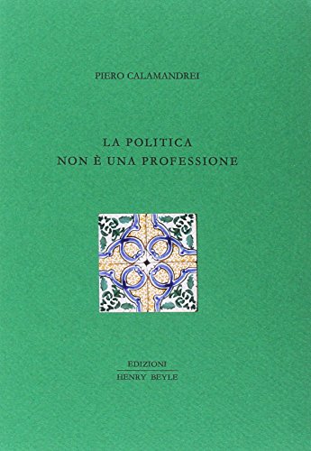 La politica non è una professione di Piero Calamandrei edito da Henry Beyle