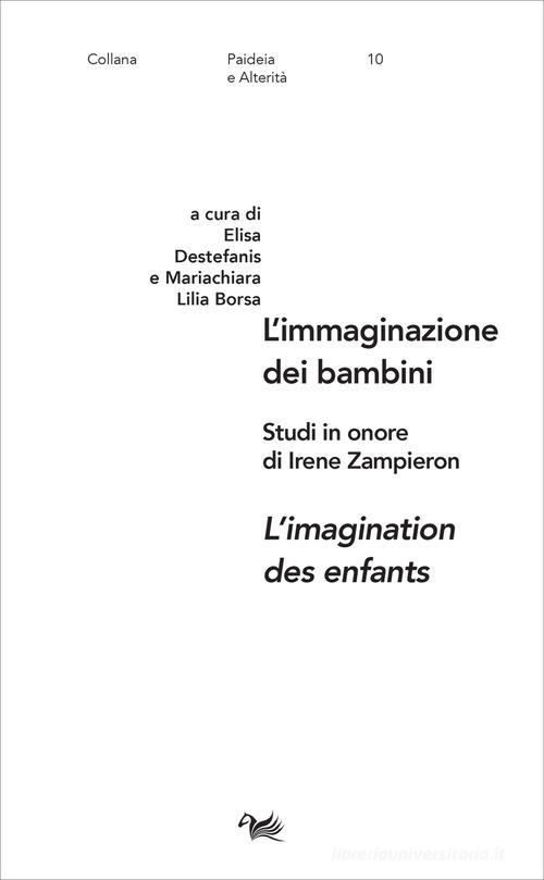L' immaginazione dei bambini-L'imagination des enfants. Studi in onore di Irene Zampieron. Ediz. bilingue edito da Aras Edizioni