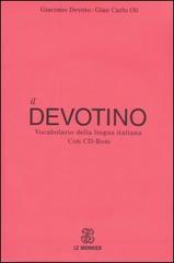 Il Devotino. Vocabolario della lingua italiana. Con CD-ROM di Giacomo Devoto, Gian Carlo Oli edito da Mondadori Education
