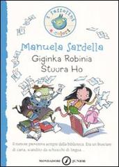 Giginka Robinia Stuura Ho e Maria Antonietta, regina di Francia di Manuela Sardella edito da Mondadori