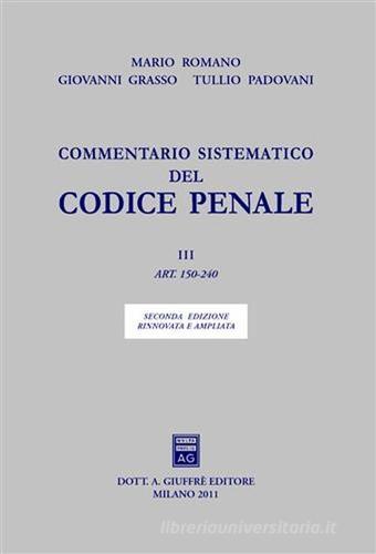 Commentario sistematico del codice penale vol.3 di Mario Romano, Giovanni Grasso, Tullio Padovani edito da Giuffrè