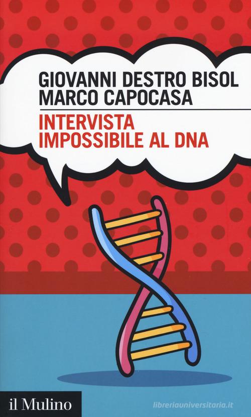 Intervista impossibile al DNA di Giovanni Destro Bisol, Marco Capocasa edito da Il Mulino