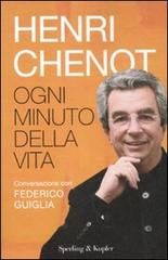 Ogni minuto della vita. Conversazione con Federico Guglia di Henri Chenot edito da Sperling & Kupfer