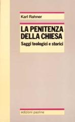 La penitenza della Chiesa. Saggi teologici e storici di Karl Rahner edito da San Paolo Edizioni