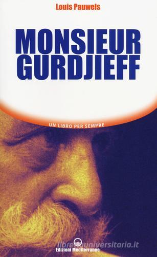 Monsieur Gurdjieff di Louis Pauwels edito da Edizioni Mediterranee