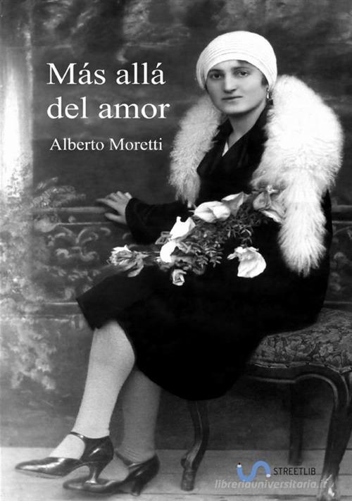 Más allá del amor di Alberto Moretti edito da StreetLib