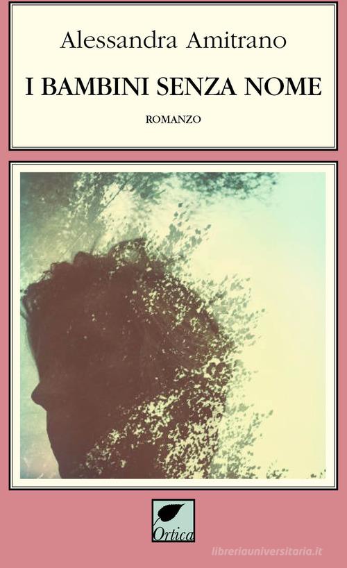 Libro I bambini senza nome. Ediz. integrale di Alessandra Amitrano Le spine di Ortica Editrice