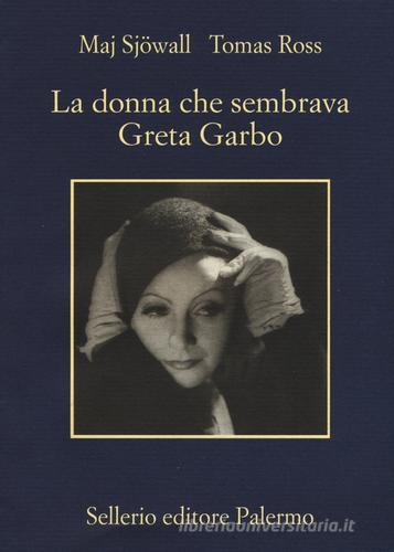 La donna che sembrava Greta Garbo di Maj Sjöwall, Tomas Ross edito da Sellerio Editore Palermo