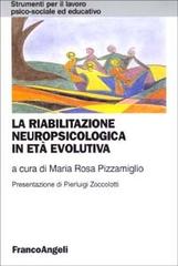 La riabilitazione neuropsicologica in età evolutiva edito da Franco Angeli