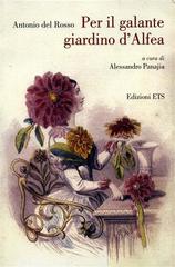Per il galante giardino di Alfea di Antonio Del Rosso edito da Edizioni ETS