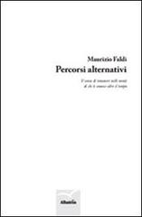 Percorsi alternativi di Maurizio Faldi edito da Gruppo Albatros Il Filo