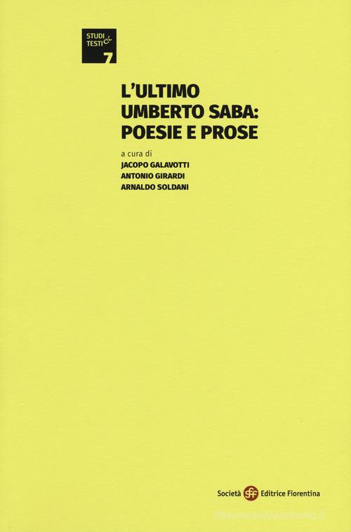 L' ultimo Umberto Saba: poesie e prose edito da Società Editrice Fiorentina