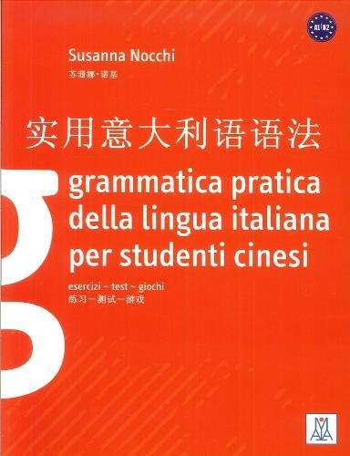 Grammatica pratica della lingua italiana per studenti cinesi di Susanna Nocchi edito da Alma