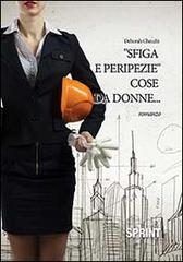 Sfiga e peripezie cose da donne... di Deborah Checchi edito da Booksprint