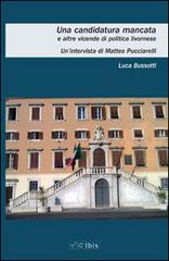 Una candidatura mancata e altre vicende di politica livornese di Luca Bussotti, Matteo Pucciarelli edito da Ibis