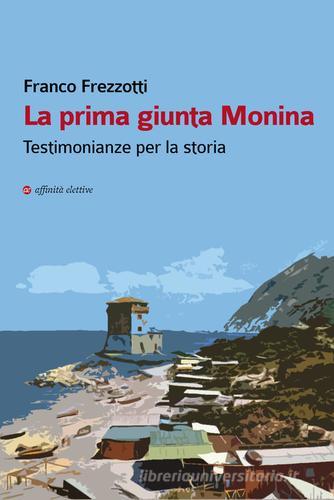 La prima giunta Monina. Testimonianze per la storia di Franco Frezzotti edito da Affinità Elettive Edizioni