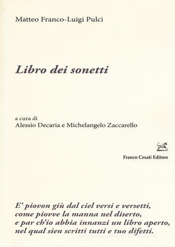 Libro dei sonetti di Matteo Franco, Luigi Pulci edito da Cesati