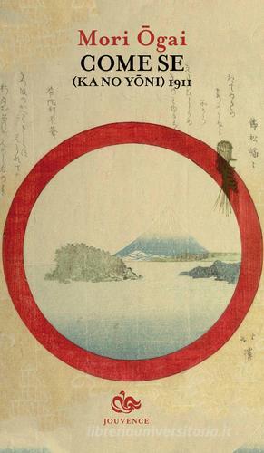 Come se (Ka no yoni) 1911 di Ogai Mori edito da Editoriale Jouvence