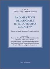 La dimensione relazionale in psicoterapia cognitiva. Incontri di aggiornamento e formazione clinica di Fabio Moser, Aldo Genovese edito da Curcu & Genovese Ass.