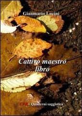 Cattivo maestro libro di Gianmario Lucini edito da Edizioni CFR