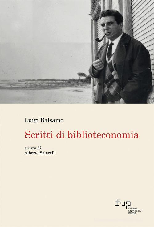 Scritti di biblioteconomia di Luigi Balsamo edito da Firenze University Press