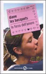 La forza dell'amore di Diane Les Becquets edito da Mondadori
