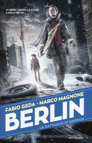 La battaglia di Gropius. Berlin vol.3 di Fabio Geda, Marco Magnone edito da Mondadori