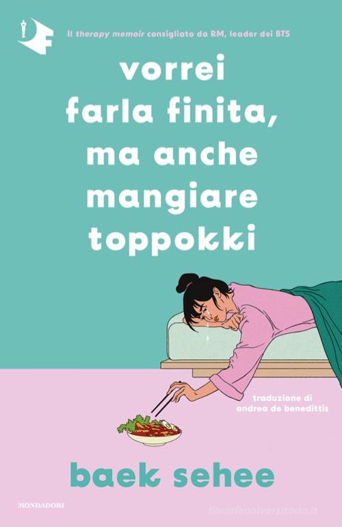Vorrei farla finita, ma anche mangiare toppokki di Baek Sehee edito da Mondadori