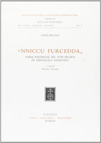 Nniccu Furcedda: farsa pastorale del XVIII secolo in vernacolo salentino di Girolamo Bax edito da Olschki