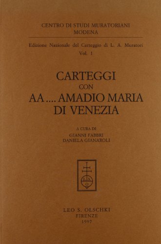 Carteggio con AA... Amadio Maria di Venezia di Lodovico Antonio Muratori edito da Olschki