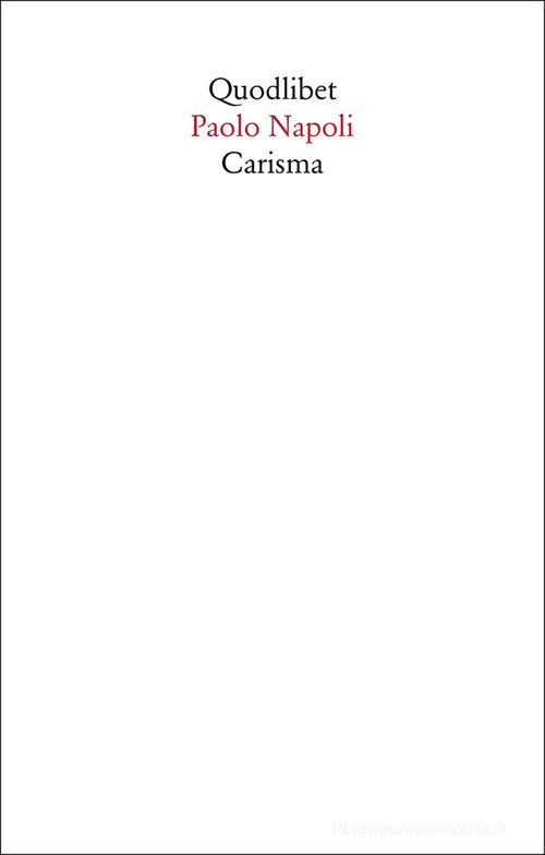 Carisma di Paolo Napoli edito da Quodlibet